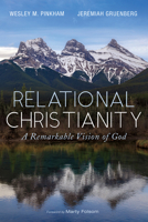 Relational Christianity: A Remarkable Vision of God 1666731757 Book Cover