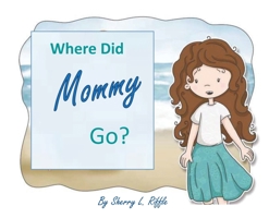 Where Did Mommy Go? 1548436739 Book Cover