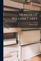 Memoir of William Carey, D, D., Late Missionary to Bengal, Professor of Oriental Languages in the College of Fort William, Calculta 1017470278 Book Cover