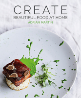 Create Beautiful Food at Home 1781176302 Book Cover