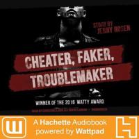Cheater. Faker. Troublemaker.: A Hachette Audiobook Powered by Wattpad Production 1549115219 Book Cover