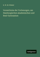 Verzeichniss der Vorlesungen, am Hamburgischen akademischen und Real-Gymnasium 3563654832 Book Cover
