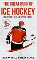The Great Book of Ice Hockey: Interesting Facts and Sports Stories 1543105750 Book Cover