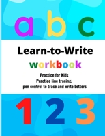 Learn to Write workbook: for kids practice line tracing, pen control to trace and write Letters and Numbers .8.5x11 inches, (Big Letter Tracing for Preschoolers). B08W3FK64X Book Cover