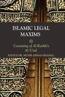 Islamic Legal Maxims: Consisting of Al Karkhi's Al-Usul 1548192406 Book Cover