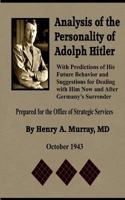 Analysis of the Personality of Adolph Hitler: With Predictions of His Future Behavior and Suggestions for Dealing with Him Now and after Germany's Surrender 1545153795 Book Cover
