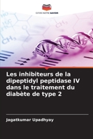 Les inhibiteurs de la dipeptidyl peptidase IV dans le traitement du diabète de type 2 6205260506 Book Cover