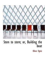 Stem to Stern; or, Building the Boat 1979674655 Book Cover