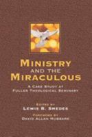 Ministry and the Miraculous: A Case Study at Fuller Theological Seminary 0849930758 Book Cover