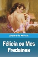 Félicia, ou Mes Fredaines 3988811289 Book Cover