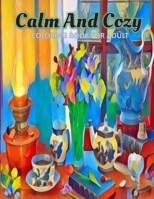 Calm And Cozy: A Creative And Unique Coloring Book For Adults Featuring Relaxing 25 Christmas And Winter Scenes | Perfect Gift Ideas for Girls And Women B08P8SJ5BL Book Cover