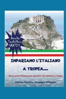 Impariamo L'Italiano a Tropea: Brevi Cenni D'Italiano Per Stranieri Che Studiano a Tropea... 8895031075 Book Cover
