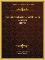 The Later Extinct Floras Of North America 1120895855 Book Cover