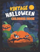 VINTAGE HALLOWEEN COLORING BOOK: Halloween Coloring Pages for Everyone, Adults, Teenagers, Twins, Older Kids, Boys, & Girls, ... Practice for Stress ... Book for Adults and Kids by Vintage Glo Shop B08GFYF168 Book Cover