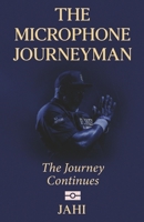 The Microphone Journeyman: The Journey Continues B0GRL25H68 Book Cover