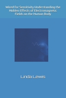Wired for Sensitivity Understanding the Hidden Effects of Electromagnetic Fields on the Human Body B0F79RQG4X Book Cover
