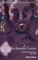 The Beautiful Tendons: Uncollected Queer Poems, 1969-2007 1590210409 Book Cover