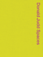 Donald Judd Spaces: Judd Foundation New York & Texas 3791359541 Book Cover