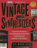 Vintage Synthesizers: Pioneering Designers, Groundbreaking Instruments, Collecting Tips, Mutants of Technology 0879302755 Book Cover