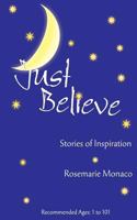 Just Believe: Stories of Inspiration 1500883271 Book Cover