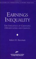 Earnings Inequality: The Influence of Changing Opportunities & Choices 0844770760 Book Cover