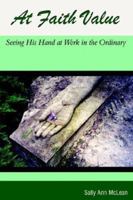 At Faith Value: Seeing His Hand at Work in the Ordinary 1587364662 Book Cover