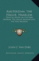New Guides To Old Masters - Amsterdam, The Hague, Haarlam - Critical Notes On The Rijks Museum, The Hague Museum, Hals Museum 1417917326 Book Cover