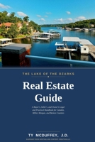 The Lake of the Ozarks Real Estate Guide: A Buyer's, Seller's, and Owner's Legal and Practical Handbook for Camden, Miller, Morgan, and Benton Counties B0H1RSM9W5 Book Cover