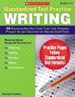 Standardized Test Practice: Writing: Grades 3-4: 25 Reproducible Mini-Tests That Help Students Prepare for and Succeed on Standardized Tests 0545064015 Book Cover
