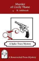 Murder of Cecily Thane: A Spike Tracy Mystery 1943403163 Book Cover