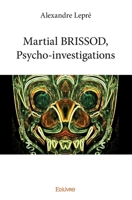 Martial BRISSOD, Psycho-investigations (French Edition) 2334236977 Book Cover