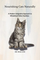Nourishing Cats Naturally 0645831824 Book Cover