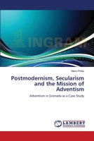 Postmodernism, Secularism and the Mission of Adventism: Adventism in Grenada as a Case Study 3659404772 Book Cover