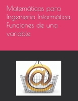 Matemáticas para Ingeniería Informática. Funciones de una variable (Spanish Edition) B0FDK78CL8 Book Cover