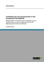 Lesef�rderung und Lesemotivation in der Grundschule mit ANTOLIN: M�glichkeiten und Grenzen der Lesef�rderung und Lesemotivation mithilfe der Web-basierten Plattform ANTOLIN 3640662555 Book Cover