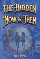 The Hidden Now & Then: A Captivating Journey Blending Sci-Fi & Fantasy with Neurodiversity, Self-Discovery, & Empowerment for Kids & Teens B0FL2Q2LVZ Book Cover