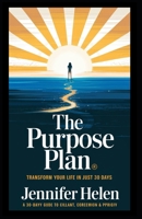 The Purpose Plan: Transform Your Life in Just 30 Days B0F17K1F47 Book Cover