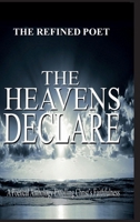 The Heavens Declare: A Poetical Anthology Extolling Christ's Faithfulness (Poetry Anthology Series) 1601416164 Book Cover