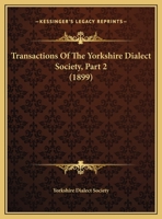 Transactions Of The Yorkshire Dialect Society, Part 2 1165136597 Book Cover