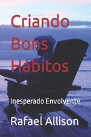 Criando Bons Hábitos: Inesperado Envolvente (Portuguese Edition) B0CLK2W24T Book Cover