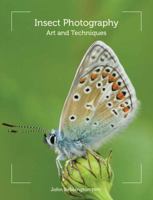 Insect Photography: Art and Techniques 1847973787 Book Cover