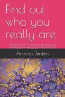 Find Out Who You Really Are: Romans 10:17 KJV So Then Faith Cometh by Hearing, and Hearing by the Word of God 1724081020 Book Cover