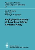 Angiographic Anatomy of the Anterior Inferior Cerebellar Artery (Advances in Anatomy, Embryology and Cell Biology) 3540137688 Book Cover