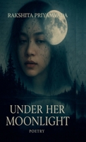 Under Her Moonlight: Romance, emotions, healing, love and heartbreak B0FJ28JL76 Book Cover