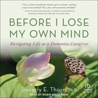 Before I Lose My Own Mind: Navigating Life as a Dementia Caregiver B0FPVVYRD1 Book Cover