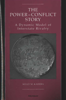 The Power-Conflict Story: A Dynamic Model of Interstate Rivalry 0472111914 Book Cover
