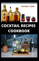 COCKTAIL RECIPES COOKBOOK: An excellent guide to everything you need to know about cocktail recipes B0BKS93R8M Book Cover