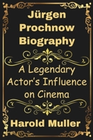 Jürgen Prochnow Biography: A Legendary Actor’s Influence on Cinema B0F59TXF27 Book Cover