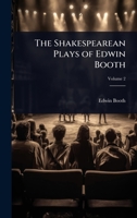 The Shakespearean Plays of Edwin Booth 1023741075 Book Cover