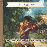 The Story of Manny "Pacman" Pacquiao: Lil' Fighters B0DVLDHPBX Book Cover